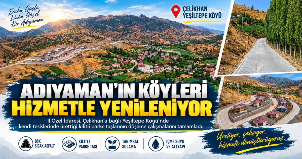 ADIYAMAN’IN KÖYLERİ HİZMETLE YENİLENİYOR